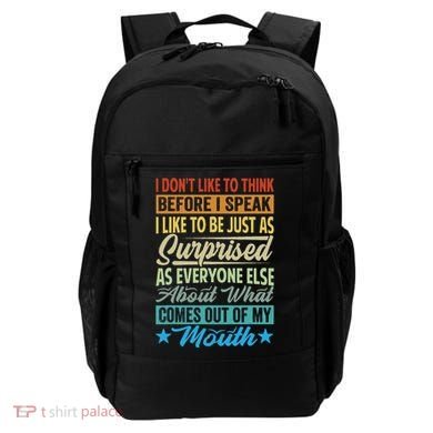 I DonT Like To Think Before I Speak Backpack