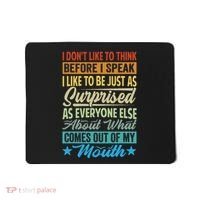 I DonT Like To Think Before I Speak Mousepad thumb 0