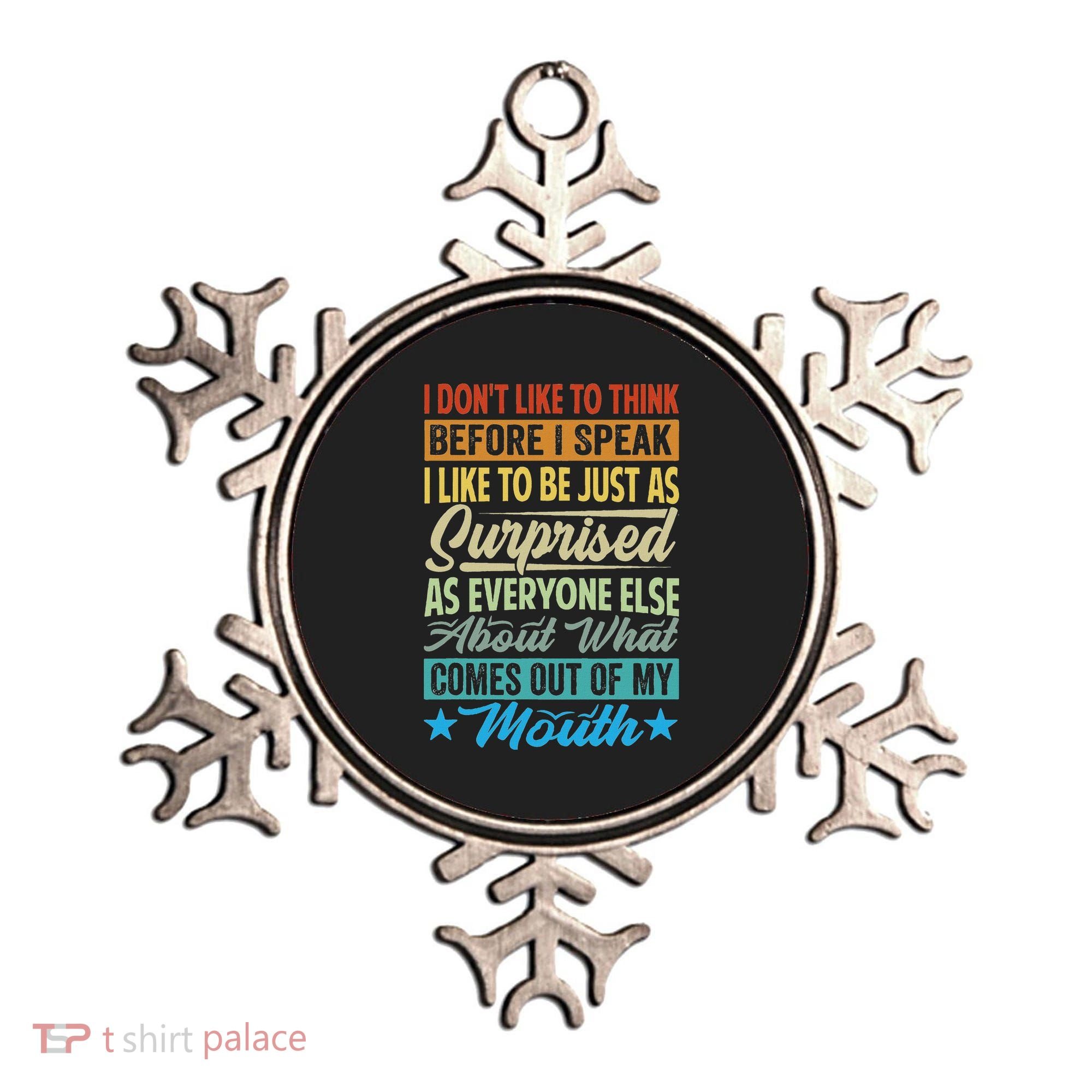 I DonT Like To Think Before I Speak Ornament