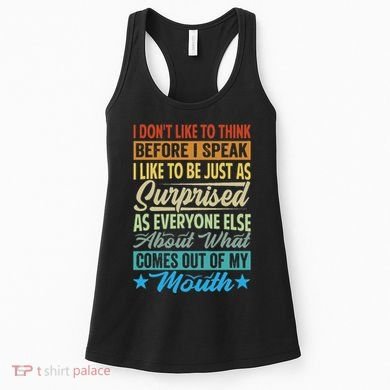 I DonT Like To Think Before I Speak Women's Tank Top