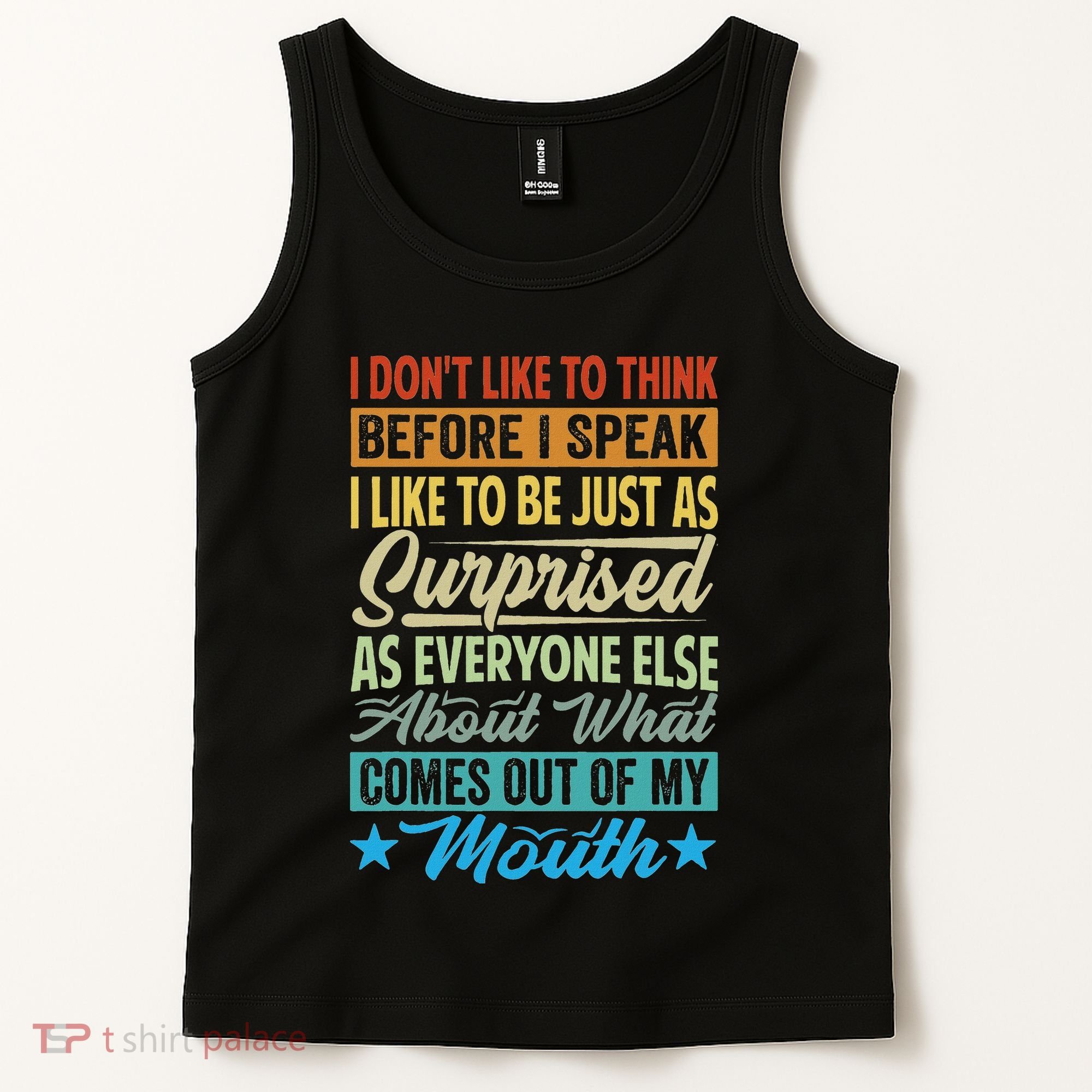 I DonT Like To Think Before I Speak Tank Top