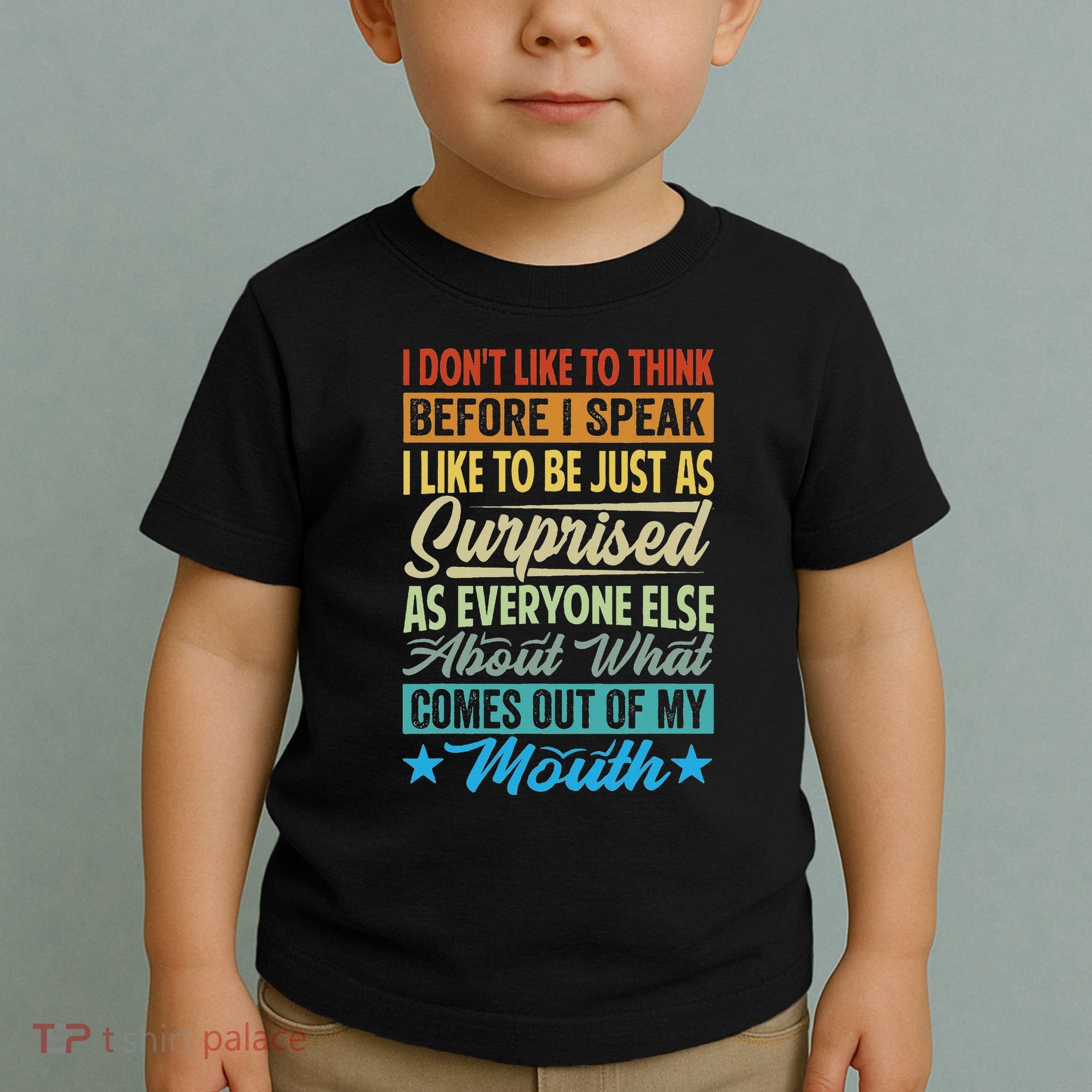 I DonT Like To Think Before I Speak Toddler T-Shirt