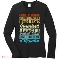 I DonT Like To Think Before I Speak Women's Long Sleeve Shirt thumb 0