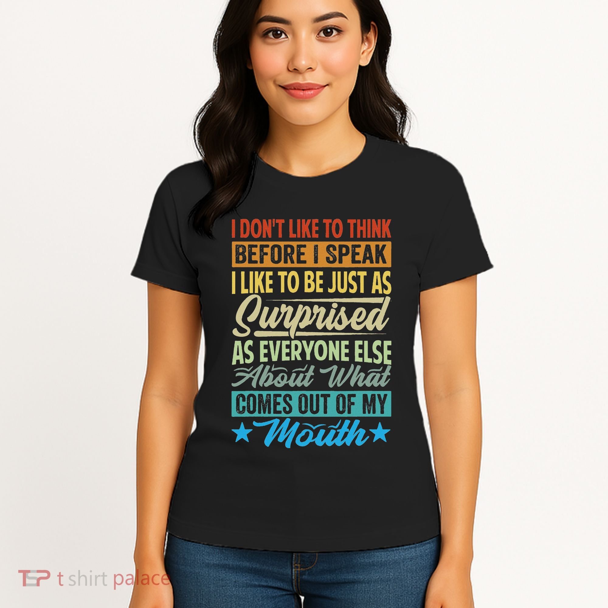 I DonT Like To Think Before I Speak Women's T-Shirt