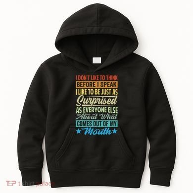 I DonT Like To Think Before I Speak Kids Hoodie