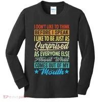 I DonT Like To Think Before I Speak Kids Long Sleeve Shirt thumb 0
