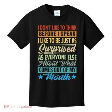 I DonT Like To Think Before I Speak Kids T-Shirt