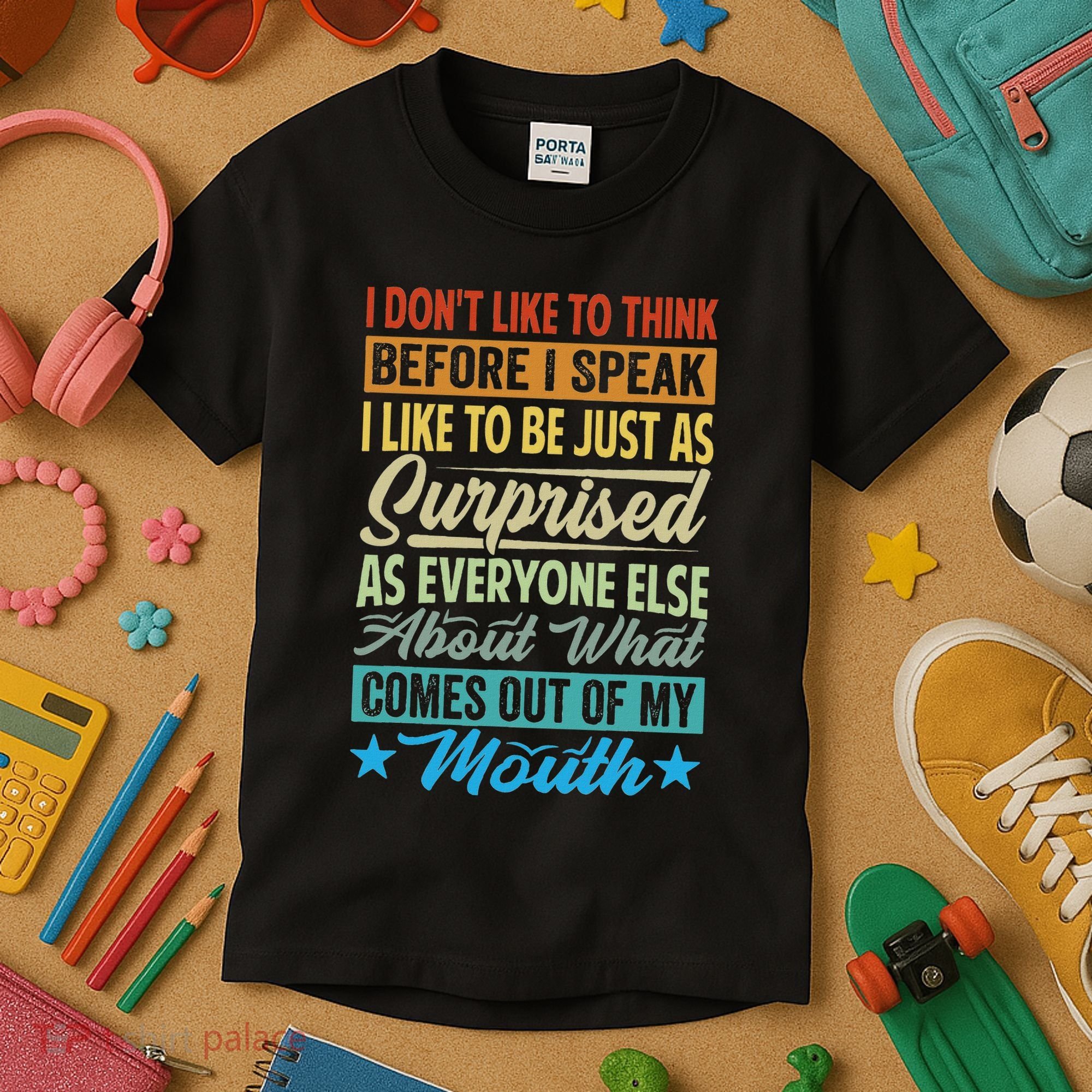 I DonT Like To Think Before I Speak Kids T-Shirt