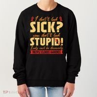 I Dont Look Sick You Dont Look Stupid Multiple Sclerosis Women's Sweatshirt thumb 0