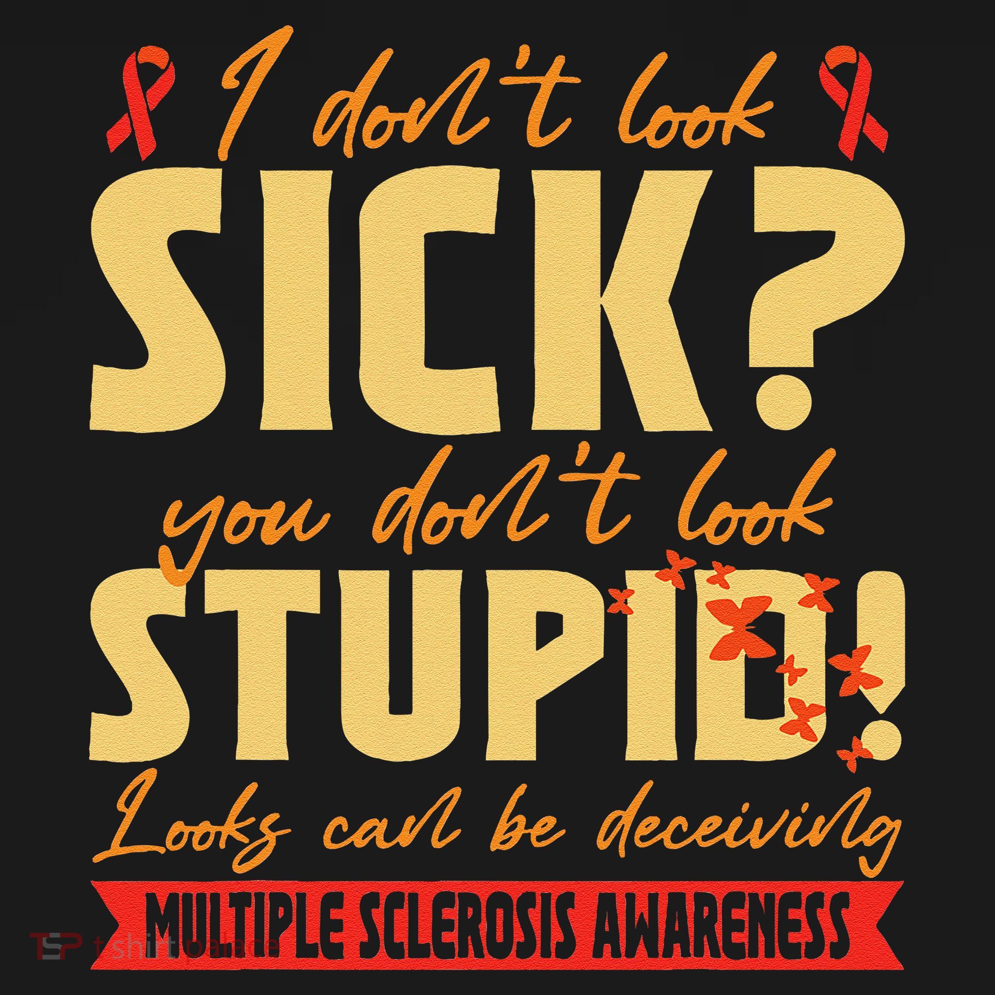 I Dont Look Sick You Dont Look Stupid Multiple Sclerosis USA-Made Doggie Bandana