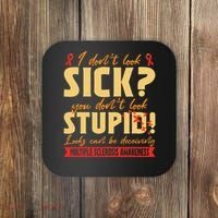 I Dont Look Sick You Dont Look Stupid Multiple Sclerosis Coaster thumb 0