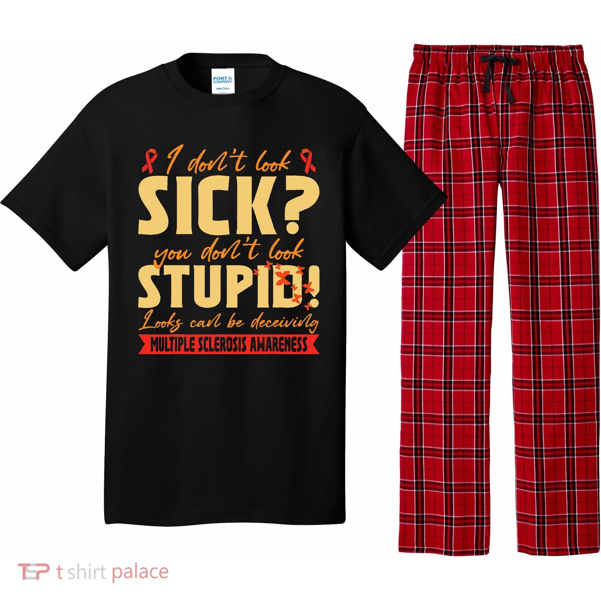 I Dont Look Sick You Dont Look Stupid Multiple Sclerosis Pajama Set