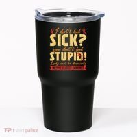 I Dont Look Sick You Dont Look Stupid Multiple Sclerosis Tumbler thumb 0
