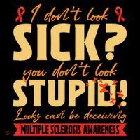 I Dont Look Sick You Dont Look Stupid Multiple Sclerosis Ornament thumb 1