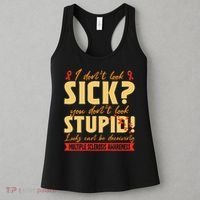 I Dont Look Sick You Dont Look Stupid Multiple Sclerosis Women's Tank Top thumb 3