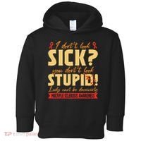 I Dont Look Sick You Dont Look Stupid Multiple Sclerosis Toddler Hoodie thumb 0