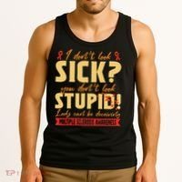 I Dont Look Sick You Dont Look Stupid Multiple Sclerosis Tank Top thumb 3