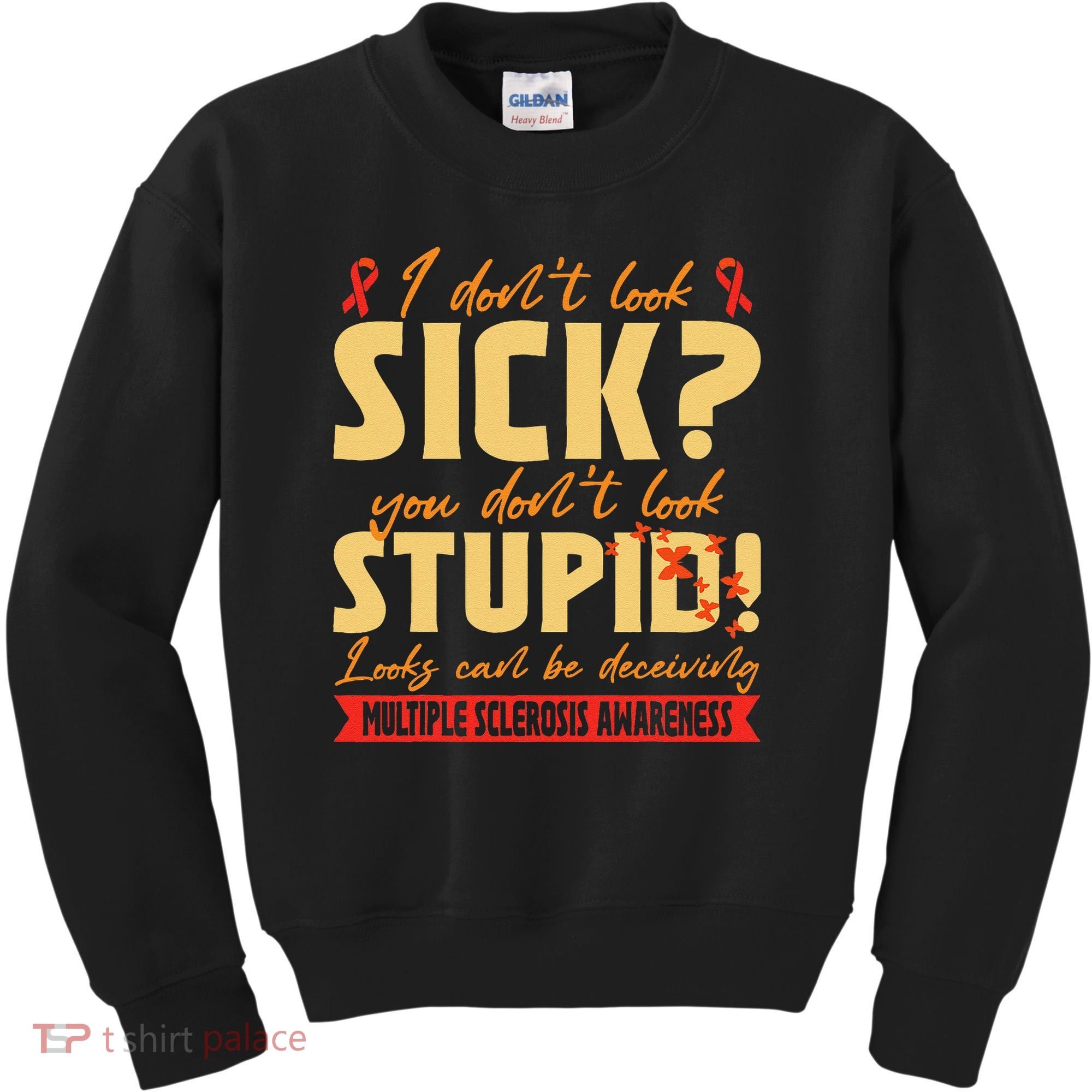 I Dont Look Sick You Dont Look Stupid Multiple Sclerosis Kids Sweatshirt