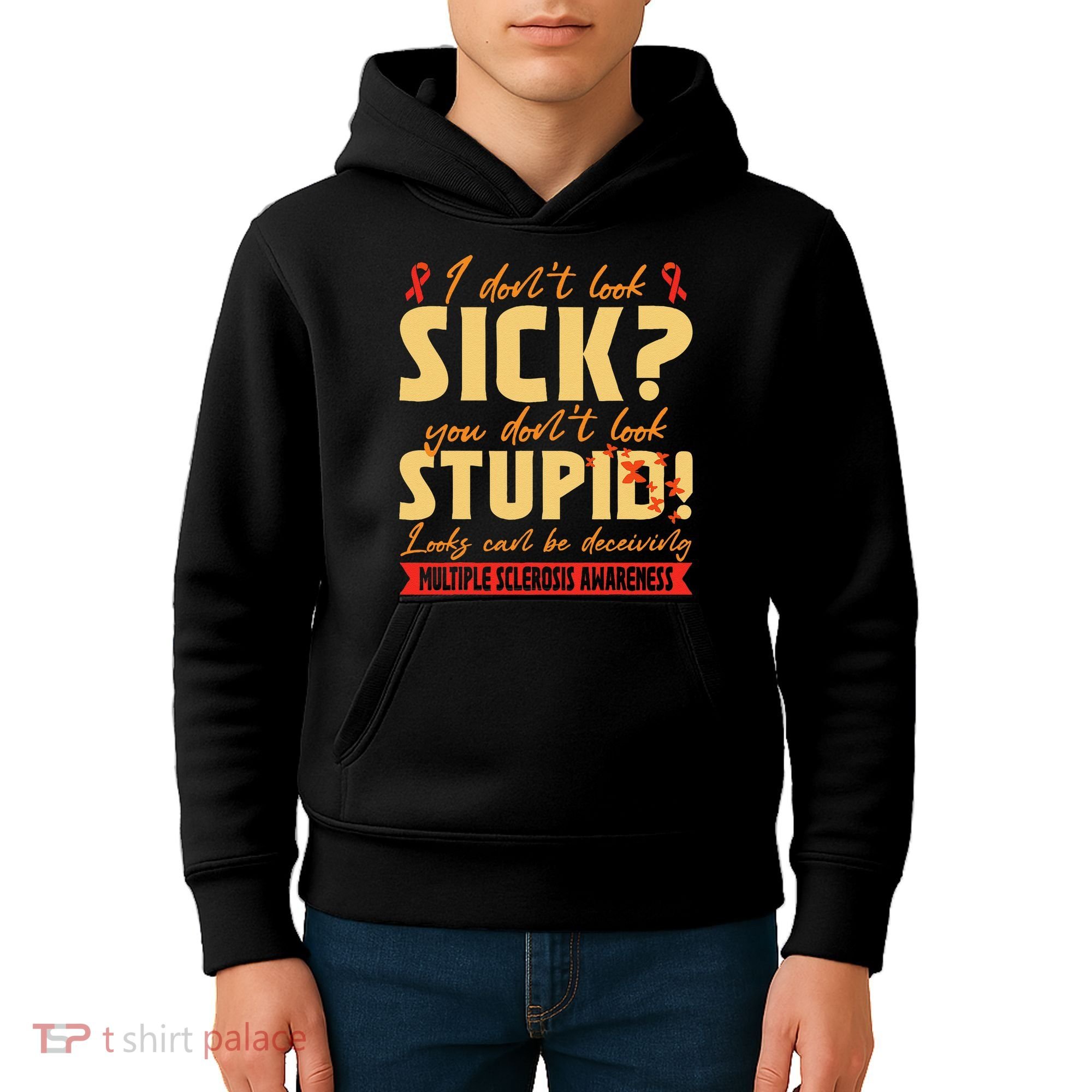 I Dont Look Sick You Dont Look Stupid Multiple Sclerosis Kids Hoodie