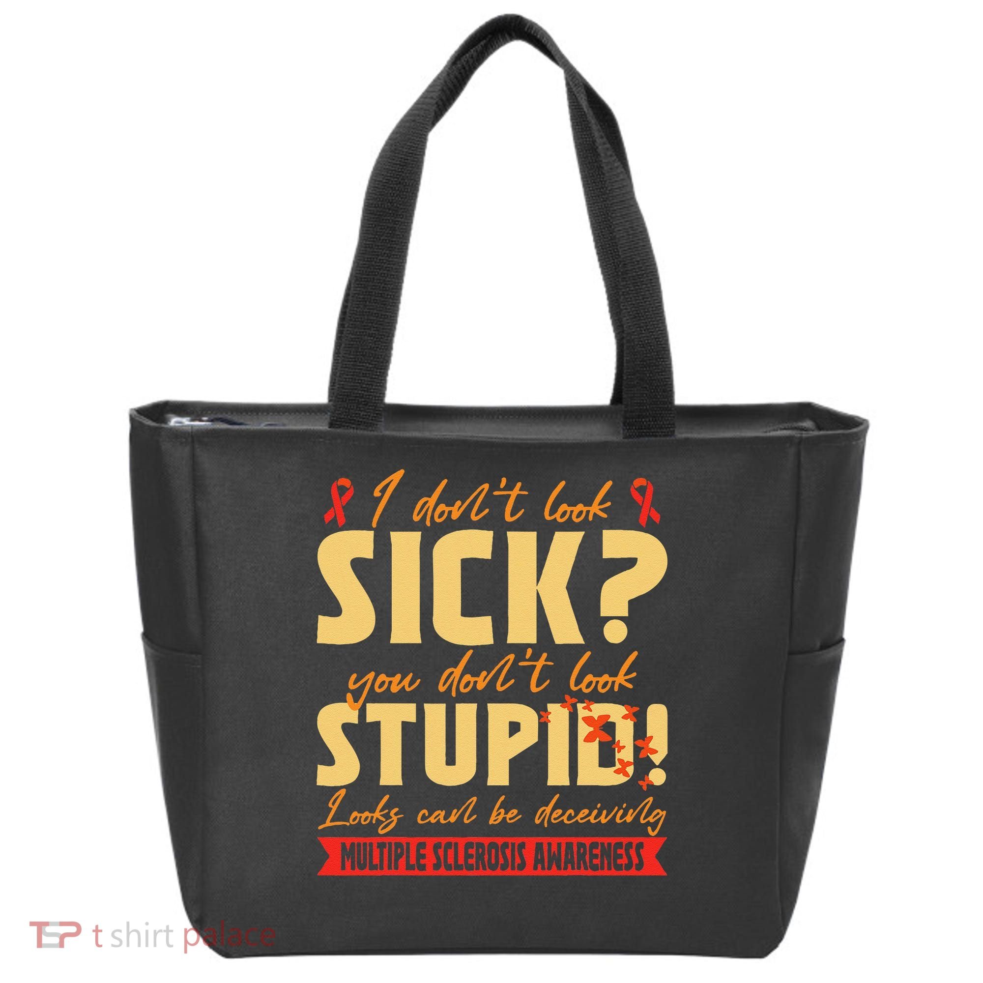 I Dont Look Sick You Dont Look Stupid Multiple Sclerosis Tote Bag