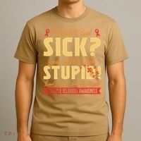 I Dont Look Sick You Dont Look Stupid Multiple Sclerosis T-Shirt thumb 3
