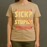 I Dont Look Sick You Dont Look Stupid Multiple Sclerosis T-Shirt thumb 4