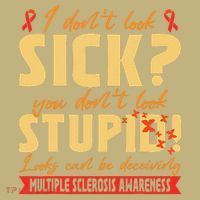 I Dont Look Sick You Dont Look Stupid Multiple Sclerosis Mousepad thumb 1