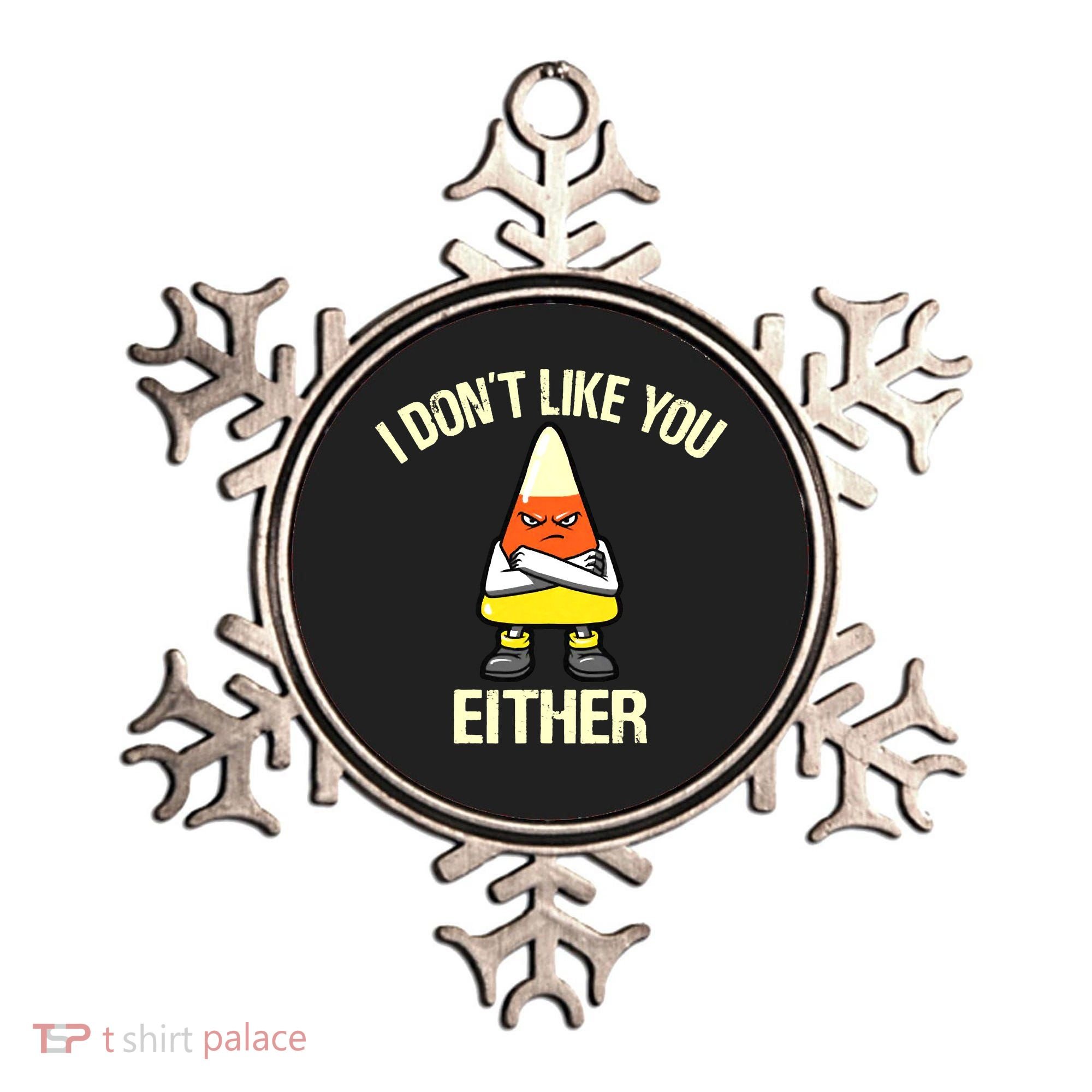 I Don't Like You Either Funny Halloween Candy Corn Ornament