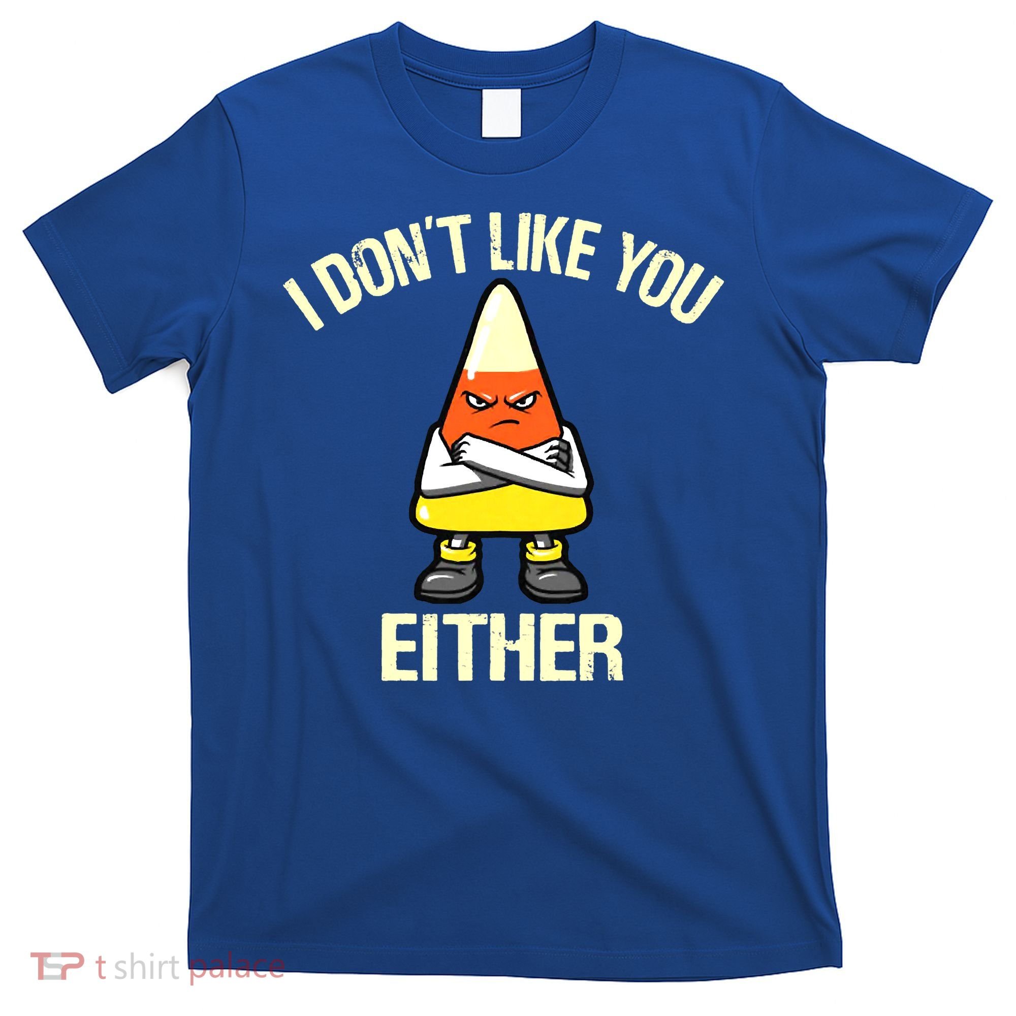 I Don't Like You Either Funny Halloween Candy Corn T-Shirt