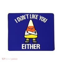 I Don't Like You Either Funny Halloween Candy Corn Mousepad thumb 0