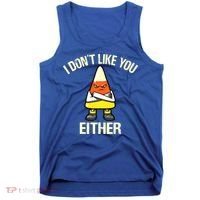 I Don't Like You Either Funny Halloween Candy Corn Tank Top thumb 0