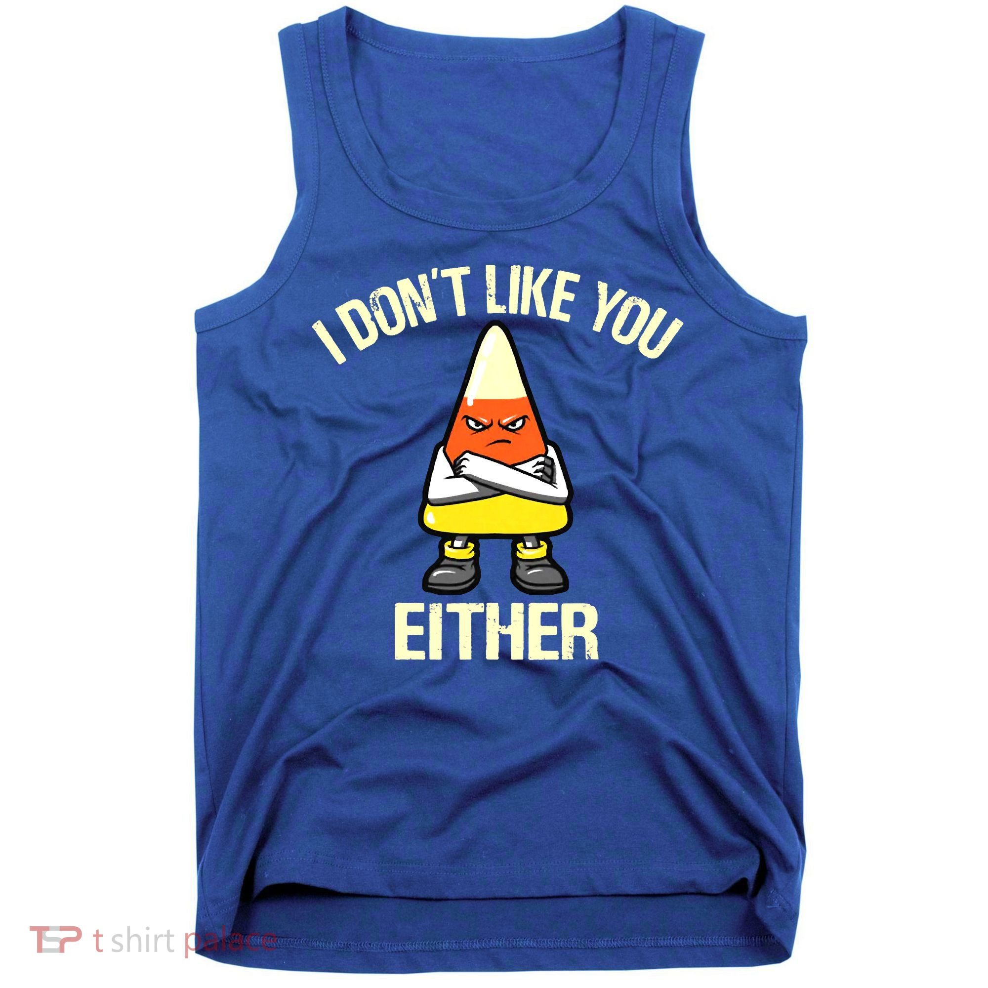 I Don't Like You Either Funny Halloween Candy Corn Tank Top