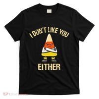 I DonT Like You Either Candy Corn T-Shirt thumb 0