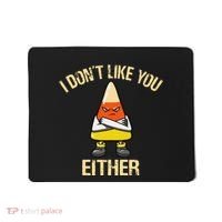 I DonT Like You Either Candy Corn Mousepad thumb 0