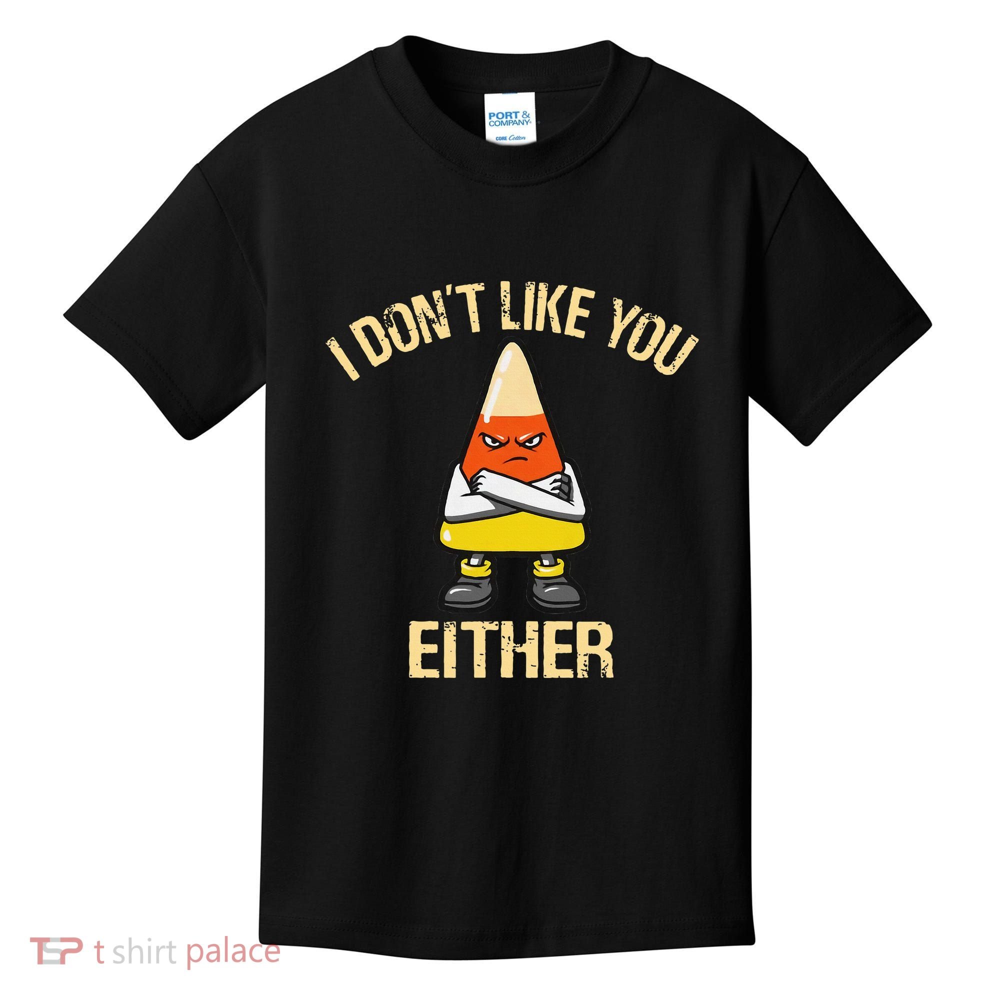 I DonT Like You Either Candy Corn Kids T-Shirt