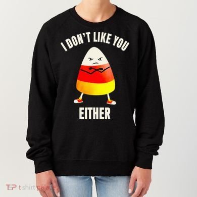 I Dont Like You Either Candy Corn Women's Sweatshirt