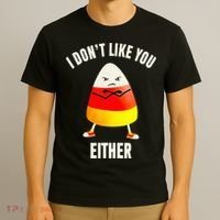 I Dont Like You Either Candy Corn T-Shirt thumb 3