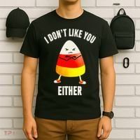 I Dont Like You Either Candy Corn T-Shirt thumb 6