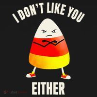 I Dont Like You Either Candy Corn T-Shirt thumb 7