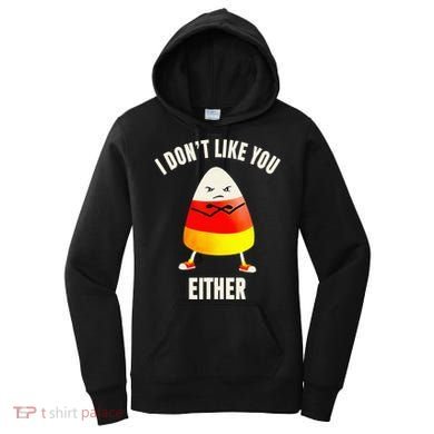 I Dont Like You Either Candy Corn Women's Hoodie
