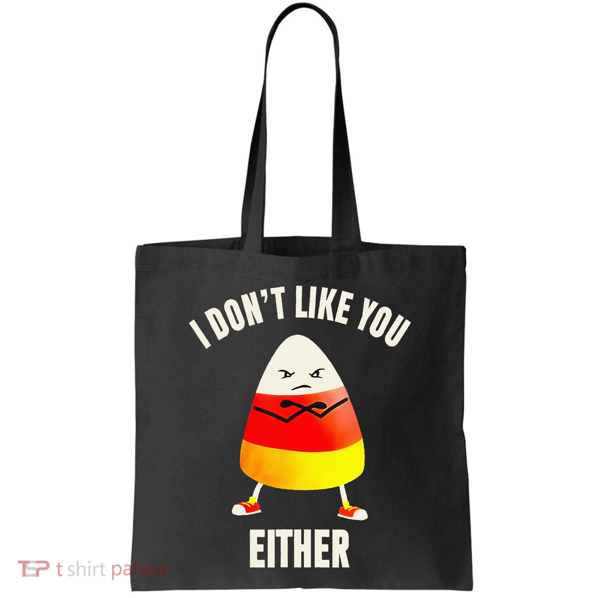 I Dont Like You Either Candy Corn Tote Bag