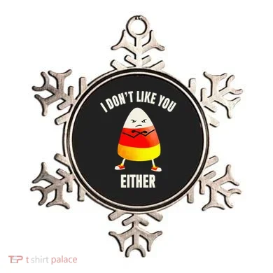 I Dont Like You Either Candy Corn Ornament