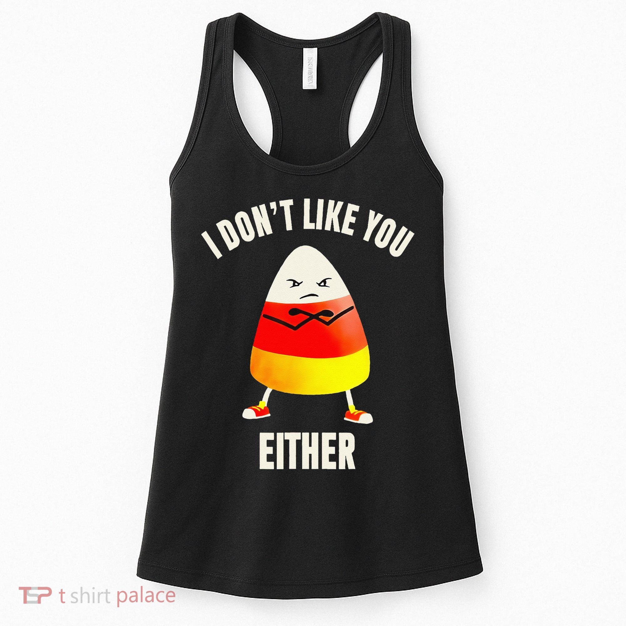 I Dont Like You Either Candy Corn Women's Tank Top