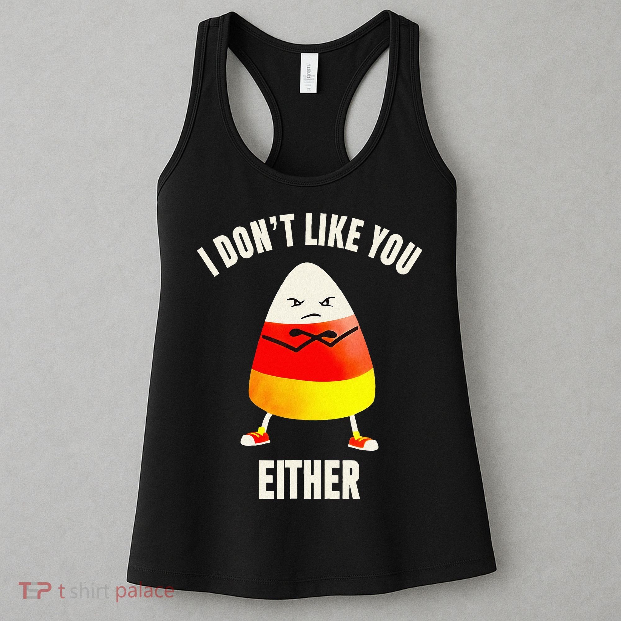 I Dont Like You Either Candy Corn Women's Tank Top