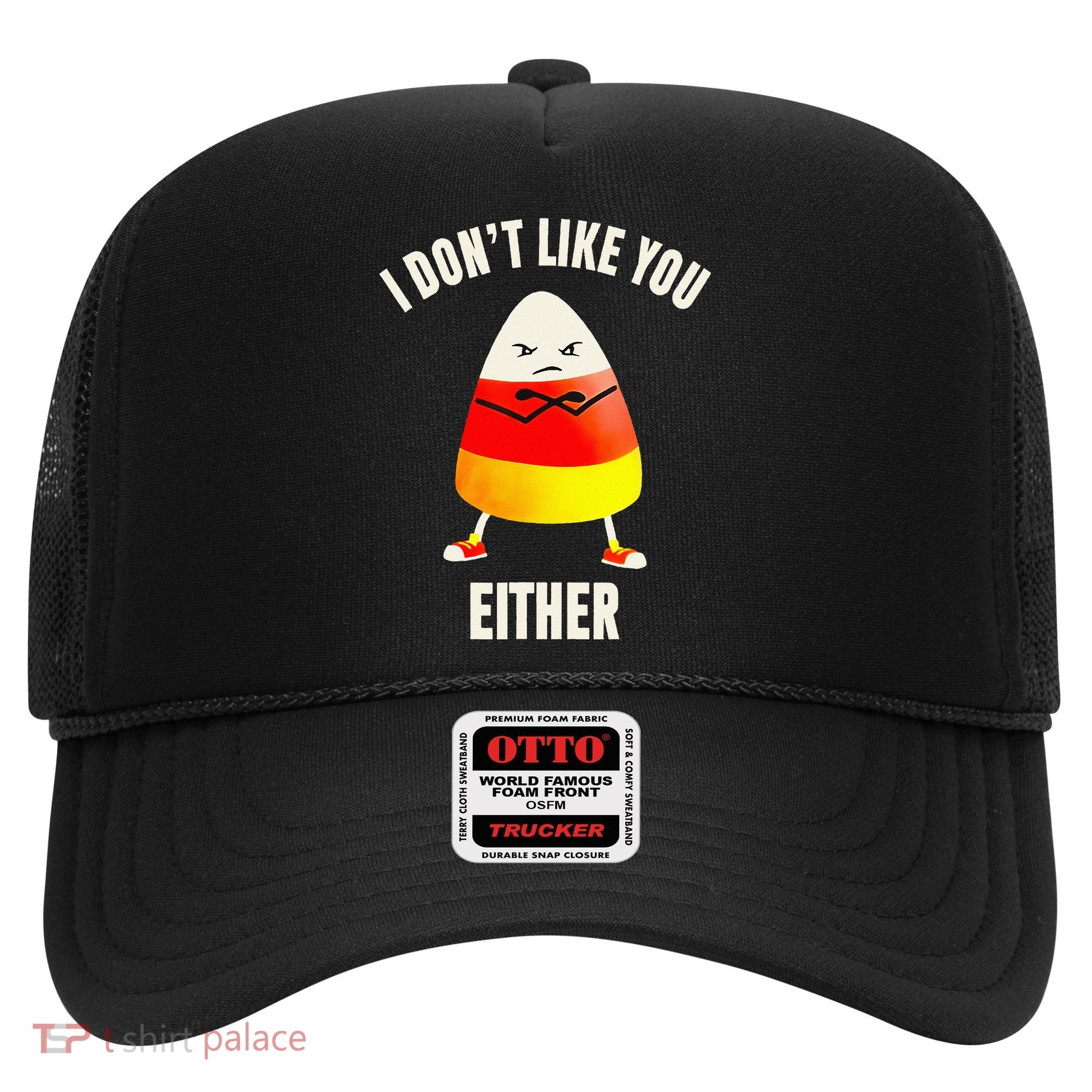 I Dont Like You Either Candy Corn Hat