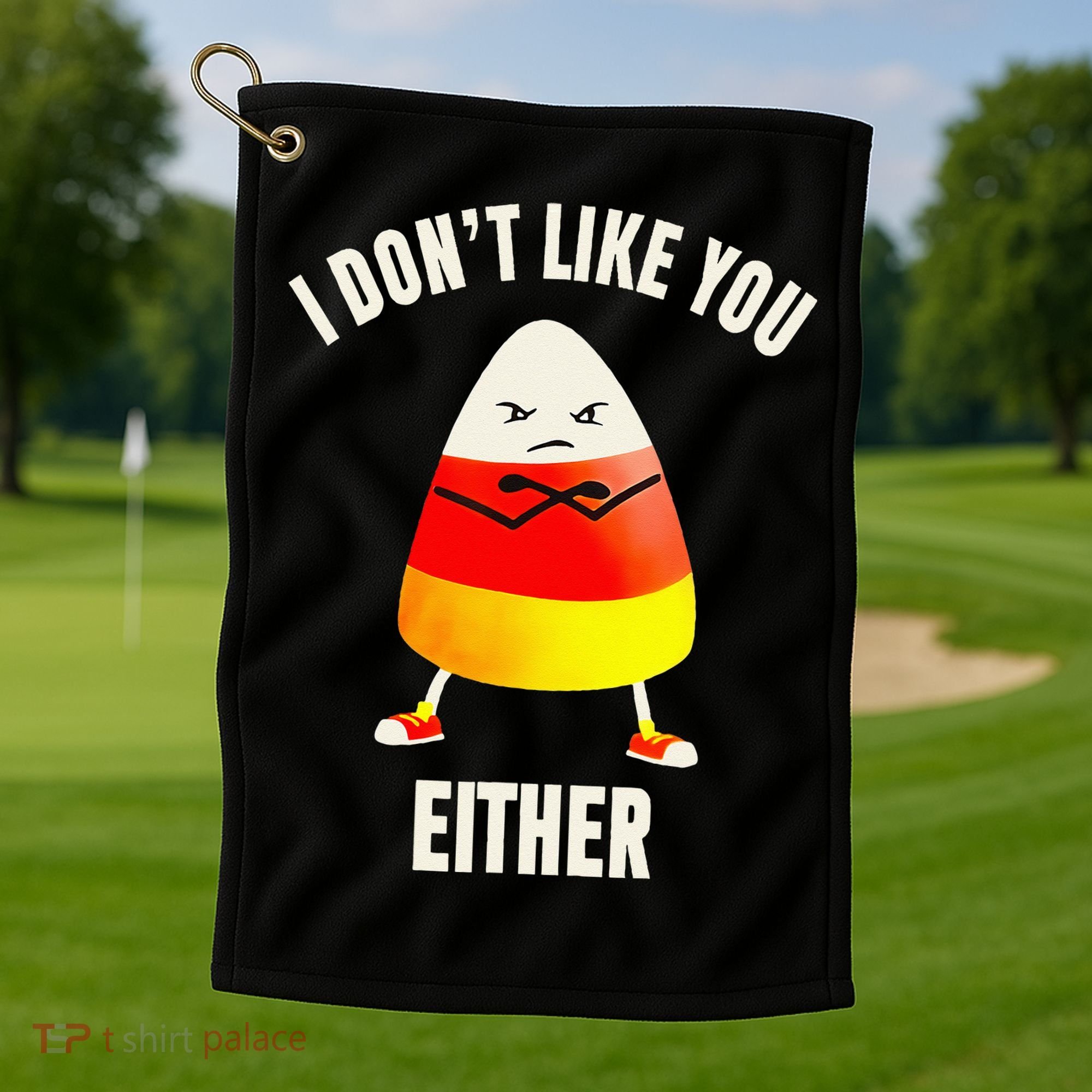I Dont Like You Either Candy Corn Golf Towel