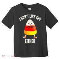 I Dont Like You Either Candy Corn Toddler T-Shirt thumb 0