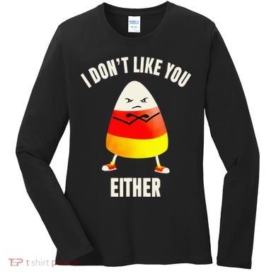 I Dont Like You Either Candy Corn Women's Long Sleeve Shirt