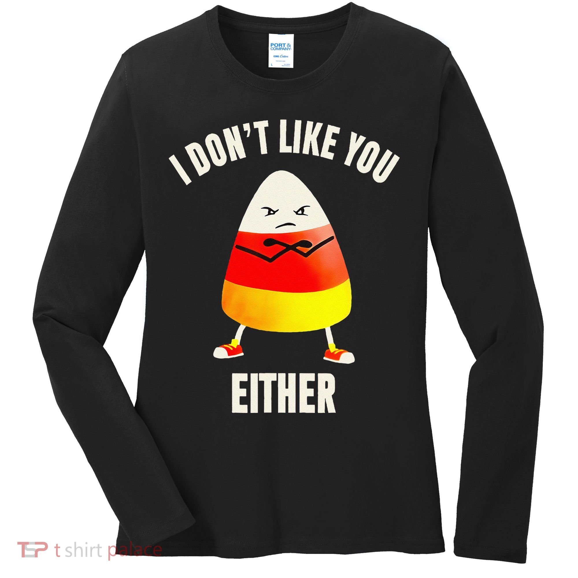 I Dont Like You Either Candy Corn Women's Long Sleeve Shirt