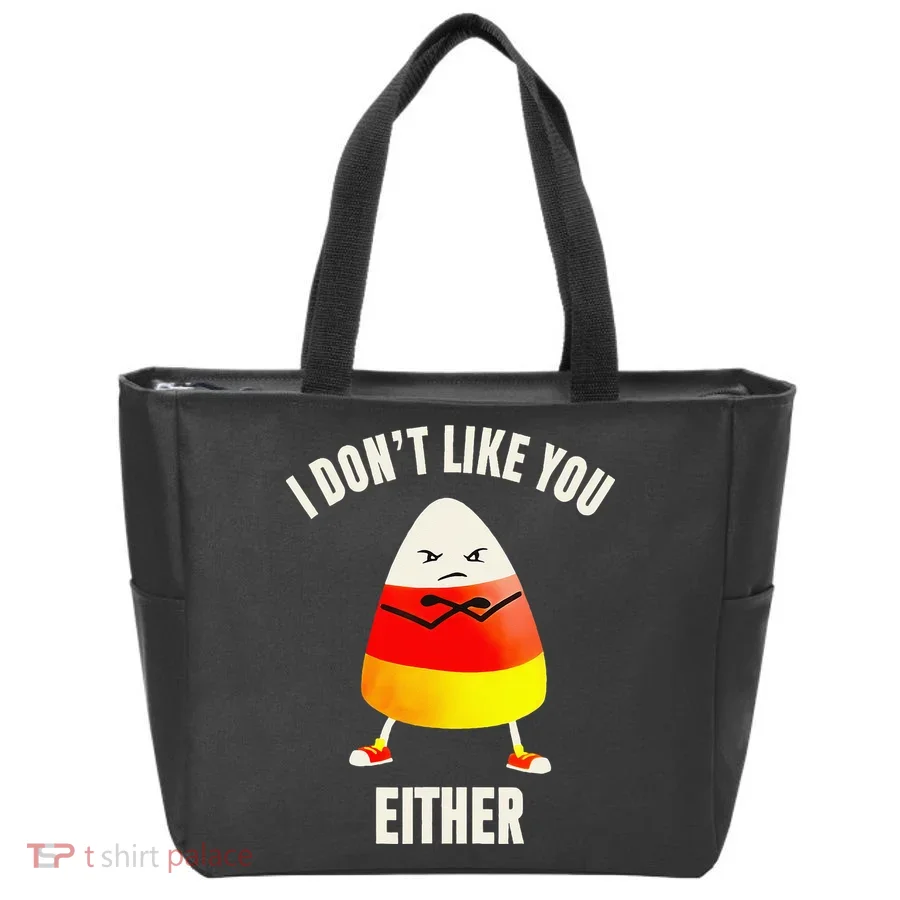 I Dont Like You Either Candy Corn Tote Bag